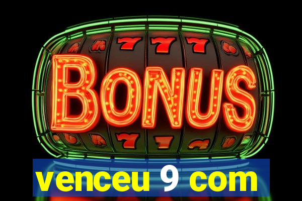 venceu 9 com